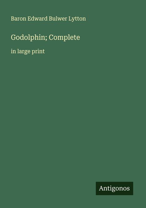 Baron Edward Bulwer Lytton: Godolphin; Complete, Buch