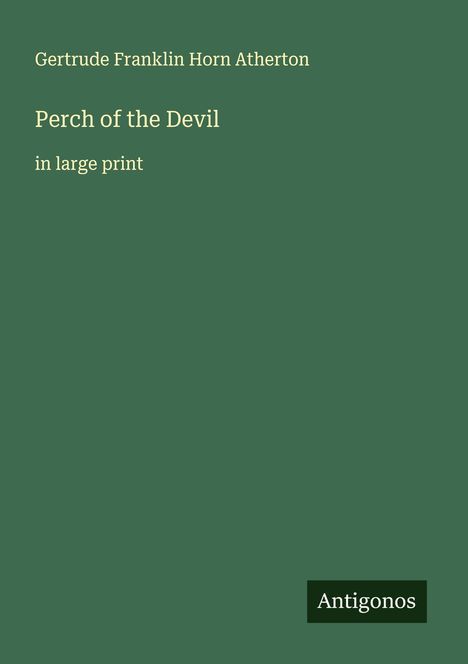 Gertrude Franklin Horn Atherton: Perch of the Devil, Buch