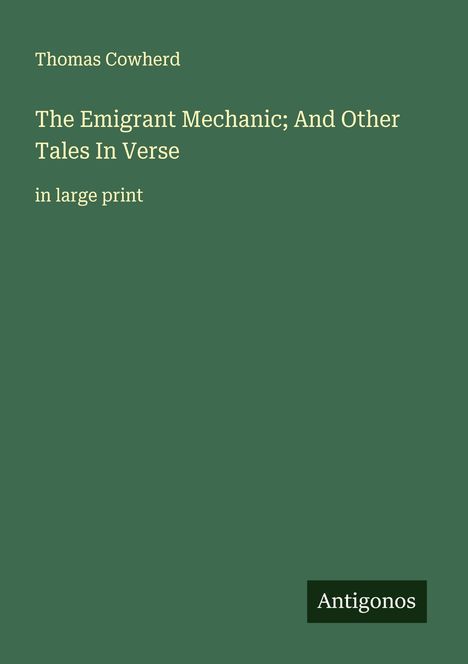 Thomas Cowherd: The Emigrant Mechanic; And Other Tales In Verse, Buch