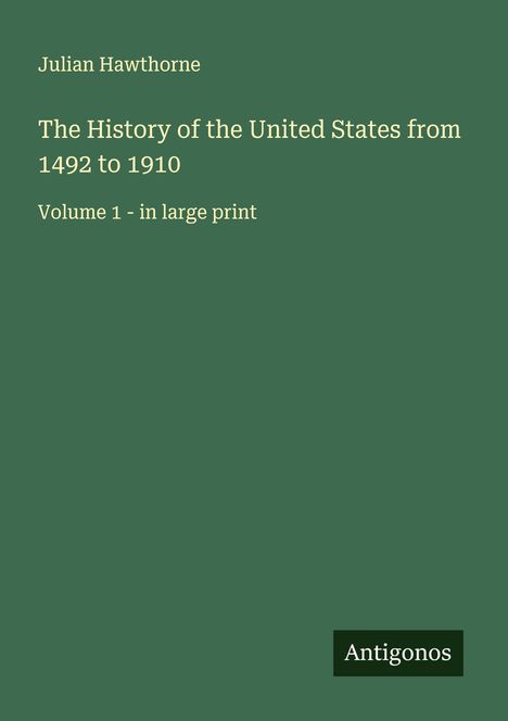 Julian Hawthorne: The History of the United States from 1492 to 1910, Buch