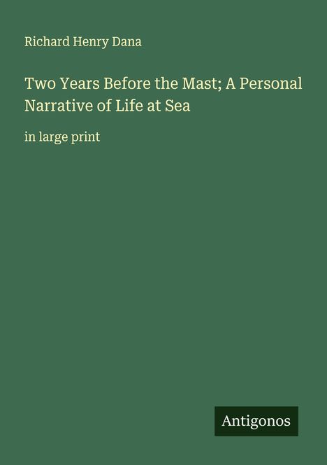 Richard Henry Dana: Two Years Before the Mast; A Personal Narrative of Life at Sea, Buch