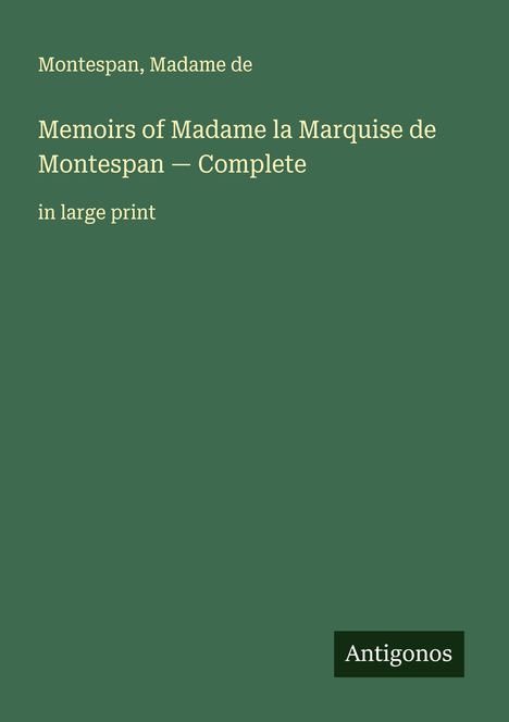 Montespan: Memoirs of Madame la Marquise de Montespan - Complete, Buch