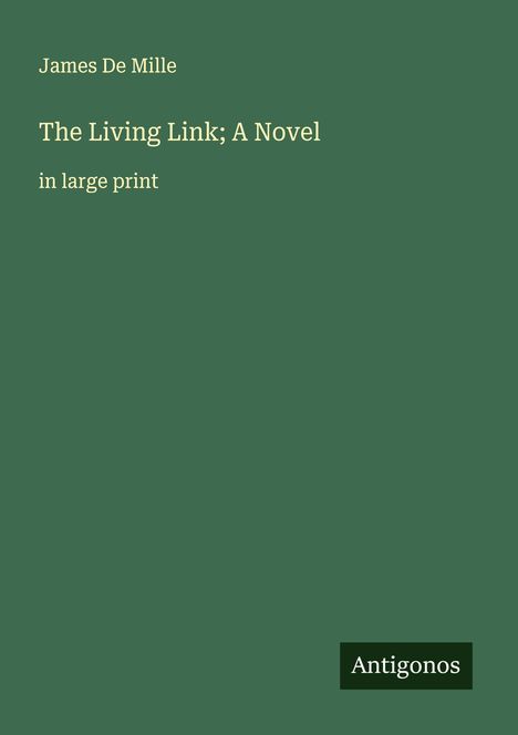 James De Mille: The Living Link; A Novel, Buch