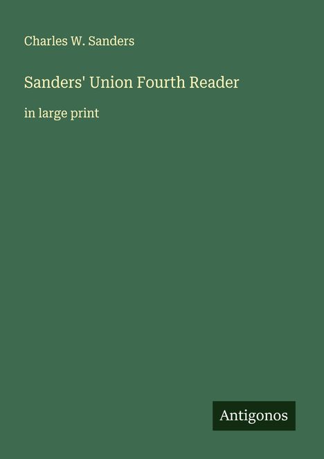 Charles W. Sanders: Sanders' Union Fourth Reader, Buch