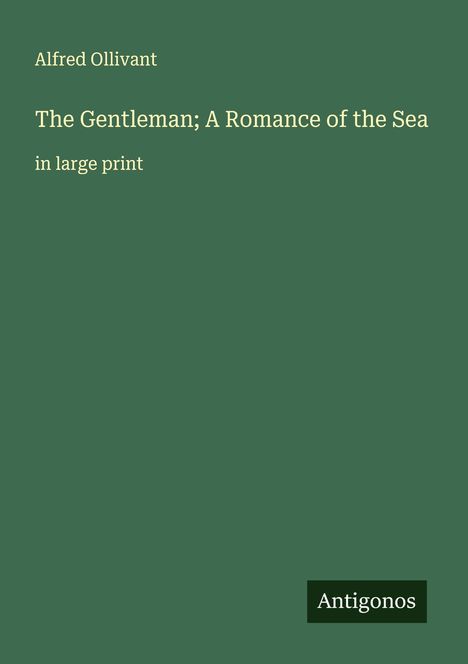 Alfred Ollivant: The Gentleman; A Romance of the Sea, Buch