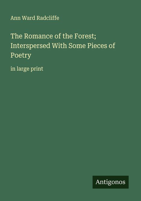 Ann Ward Radcliffe: The Romance of the Forest; Interspersed With Some Pieces of Poetry, Buch