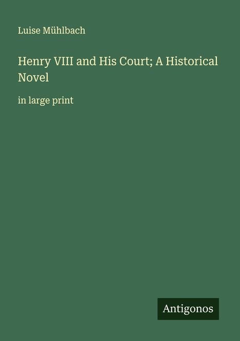Luise Mühlbach: Henry VIII and His Court; A Historical Novel, Buch