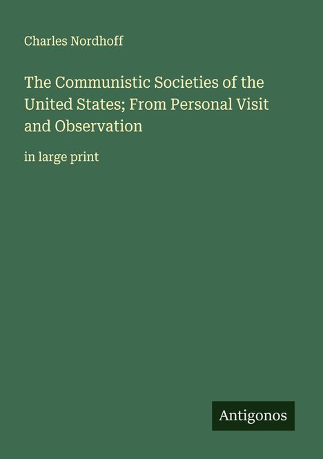 Charles Nordhoff: The Communistic Societies of the United States; From Personal Visit and Observation, Buch