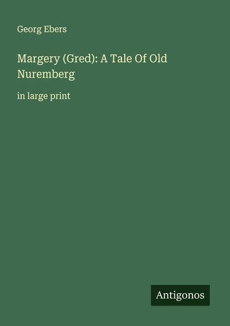 Georg Ebers: Margery (Gred): A Tale Of Old Nuremberg, Buch