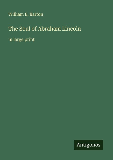 William E. Barton: The Soul of Abraham Lincoln, Buch