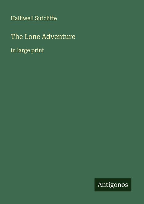 Halliwell Sutcliffe: The Lone Adventure, Buch