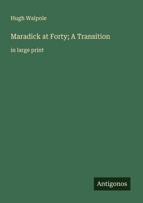 Hugh Walpole: Maradick at Forty; A Transition, Buch