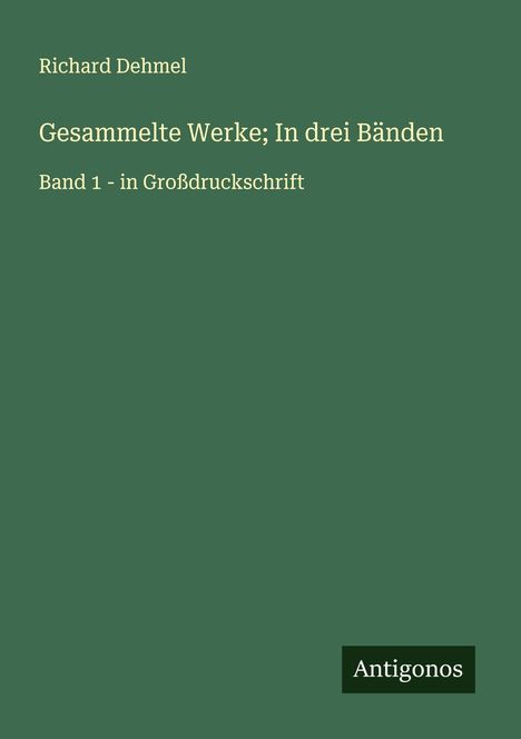 Richard Dehmel (1863-1920): Gesammelte Werke; In drei Bänden, Buch