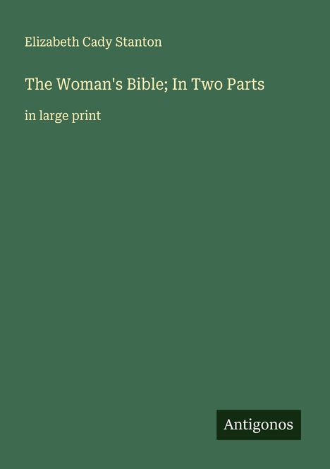 Elizabeth Cady Stanton: The Woman's Bible; In Two Parts, Buch