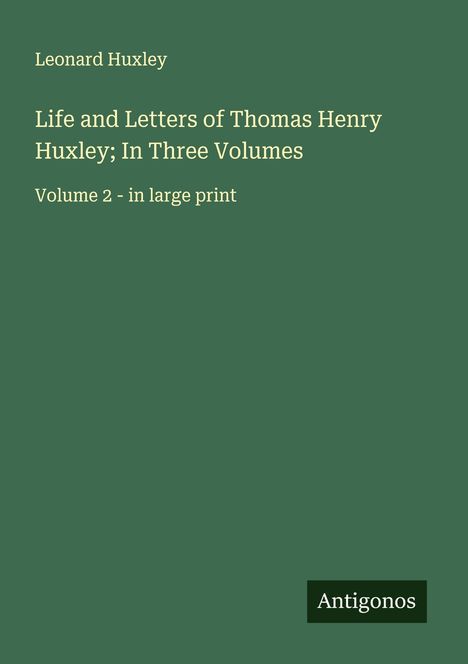 Leonard Huxley: Life and Letters of Thomas Henry Huxley; In Three Volumes, Buch