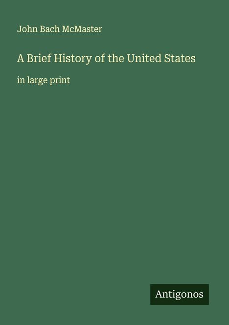 John Bach Mcmaster: A Brief History of the United States, Buch