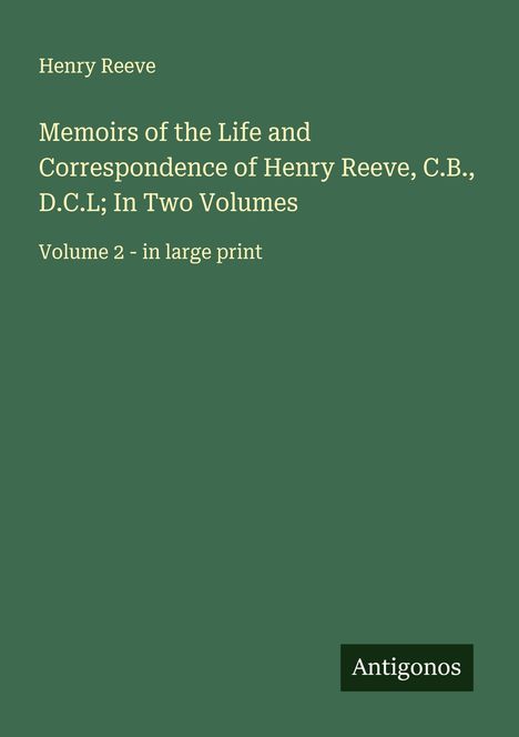 Henry Reeve: Memoirs of the Life and Correspondence of Henry Reeve, C.B., D.C.L; In Two Volumes, Buch
