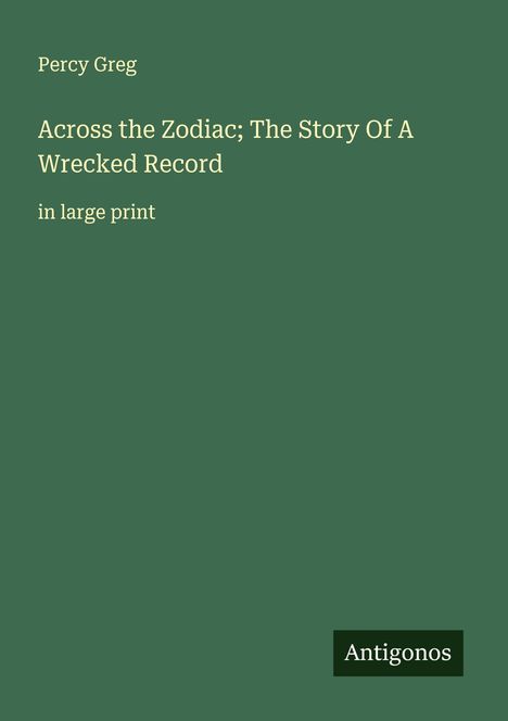 Percy Greg: Across the Zodiac; The Story Of A Wrecked Record, Buch