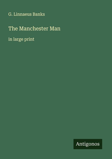 G. Linnaeus Banks: The Manchester Man, Buch