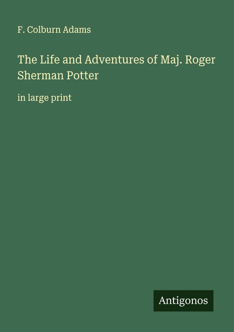 F. Colburn Adams: The Life and Adventures of Maj. Roger Sherman Potter, Buch
