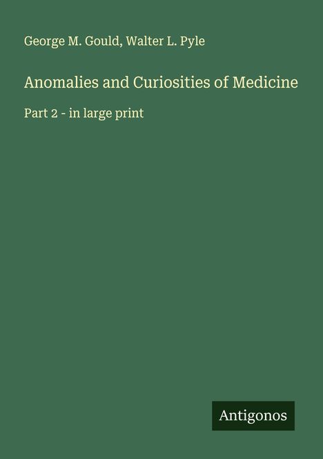 George M. Gould: Anomalies and Curiosities of Medicine, Buch