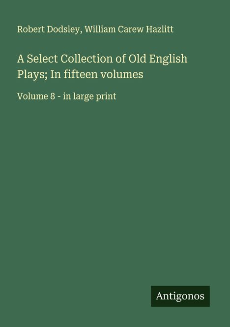 Robert Dodsley: A Select Collection of Old English Plays; In fifteen volumes, Buch