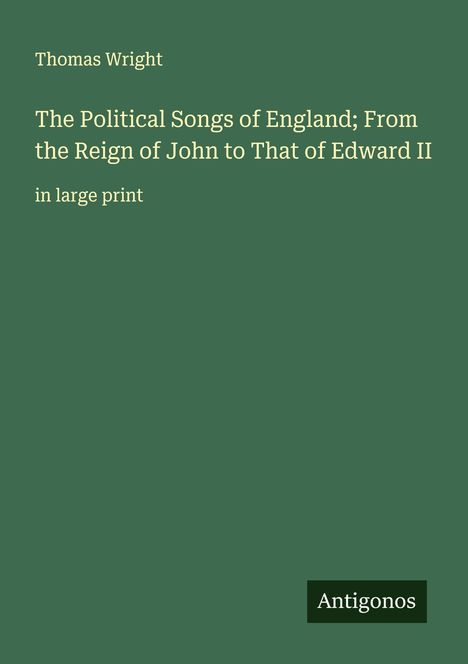 Thomas Wright: The Political Songs of England; From the Reign of John to That of Edward II, Buch