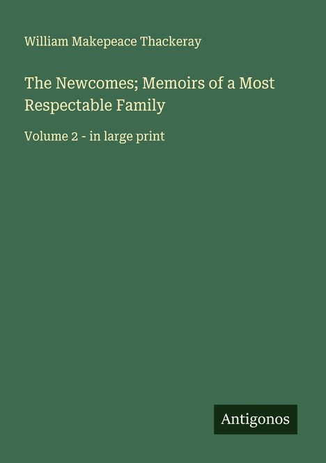 William Makepeace Thackeray: The Newcomes; Memoirs of a Most Respectable Family, Buch