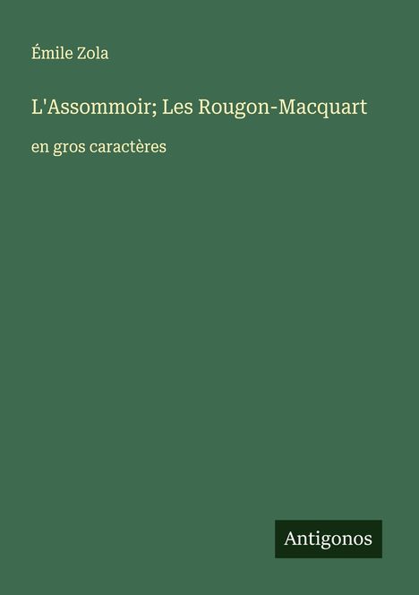 Émile Zola: L'Assommoir; Les Rougon-Macquart, Buch