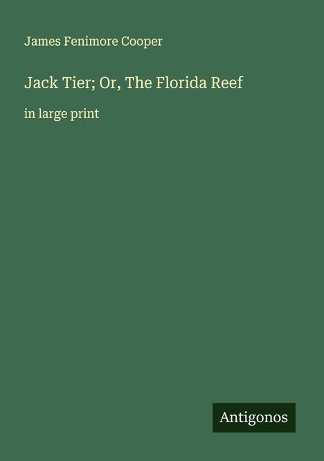 James Fenimore Cooper: Jack Tier; Or, The Florida Reef, Buch