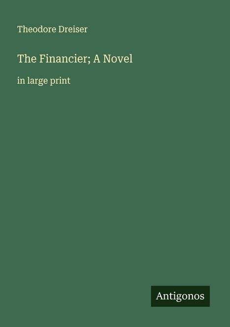 Theodore Dreiser: The Financier; A Novel, Buch