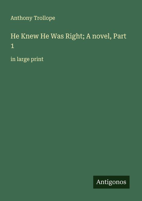 Anthony Trollope: He Knew He Was Right; A novel, Part 1, Buch