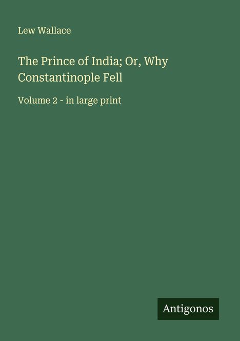 Lew Wallace: The Prince of India; Or, Why Constantinople Fell, Buch