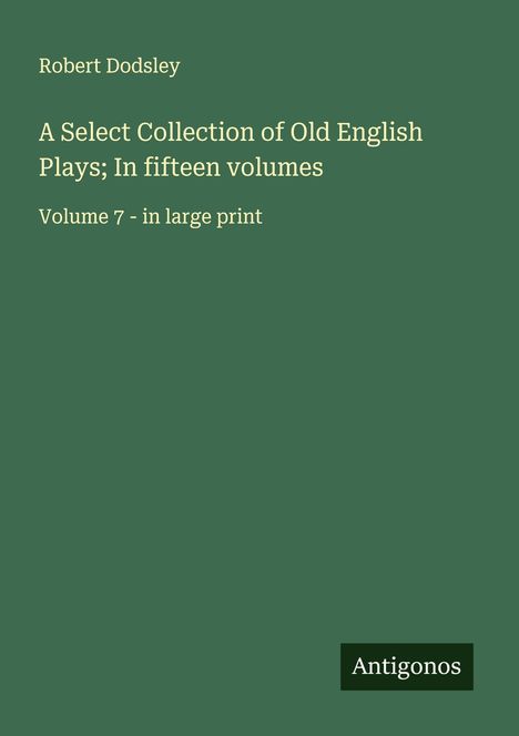 Robert Dodsley: A Select Collection of Old English Plays; In fifteen volumes, Buch