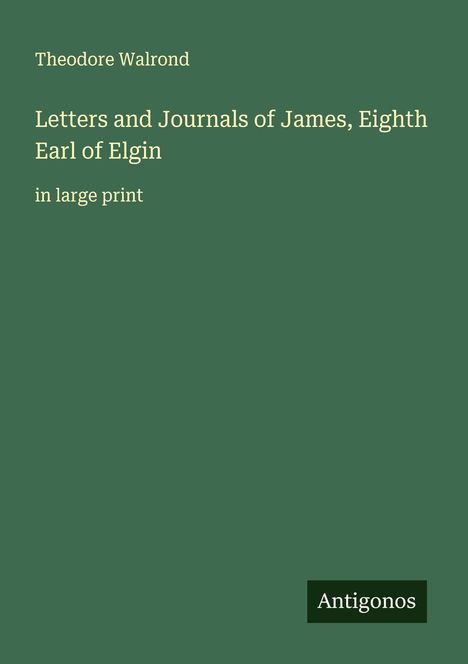 Theodore Walrond: Letters and Journals of James, Eighth Earl of Elgin, Buch
