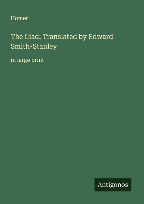 Homer: The Iliad; Translated by Edward Smith-Stanley, Buch