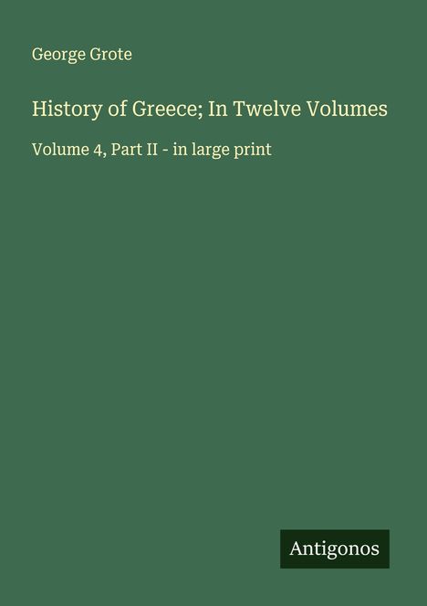 George Grote: History of Greece; In Twelve Volumes, Buch