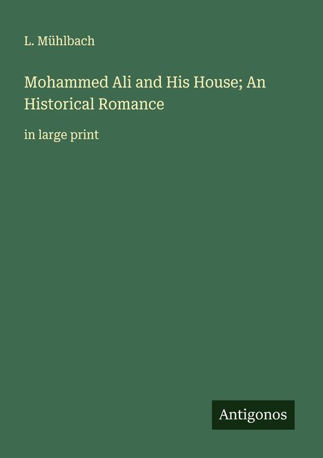 L. Mühlbach: Mohammed Ali and His House; An Historical Romance, Buch
