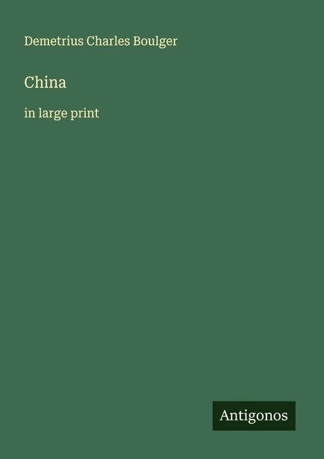 Demetrius Charles Boulger: China, Buch