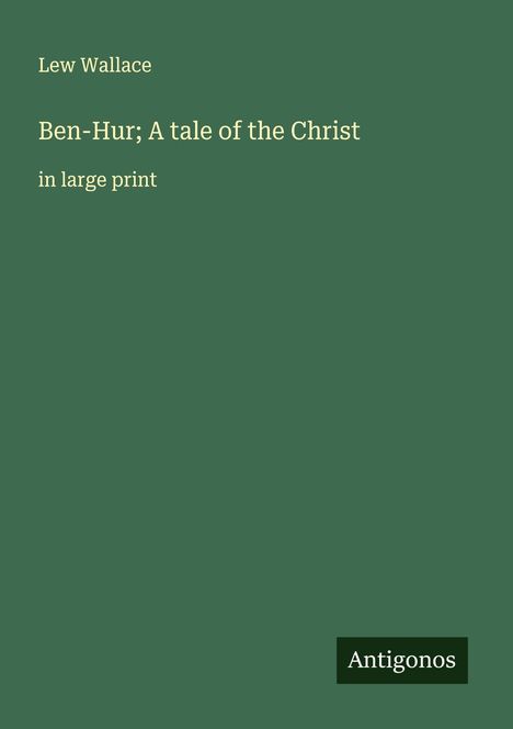Lew Wallace: Ben-Hur; A tale of the Christ, Buch