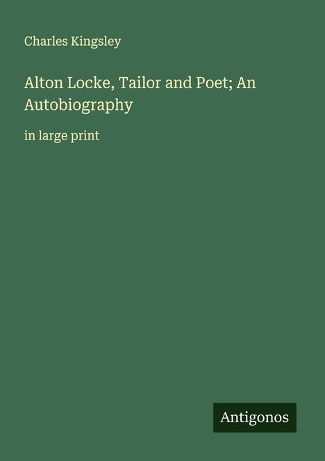 Charles Kingsley: Alton Locke, Tailor and Poet; An Autobiography, Buch