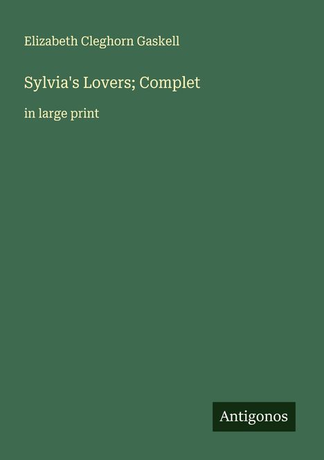 Elizabeth Cleghorn Gaskell: Sylvia's Lovers; Complet, Buch