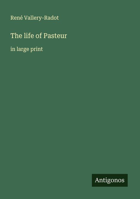 René Vallery-Radot: The life of Pasteur, Buch
