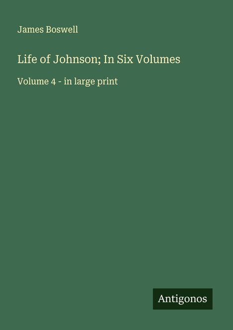 James Boswell: Life of Johnson; In Six Volumes, Buch