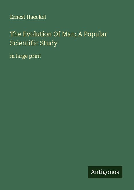 Ernest Haeckel: The Evolution Of Man; A Popular Scientific Study, Buch