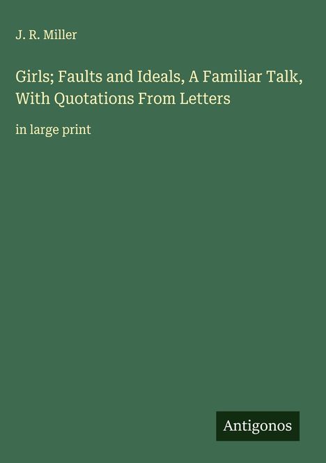 J. R. Miller: Girls; Faults and Ideals, A Familiar Talk, With Quotations From Letters, Buch