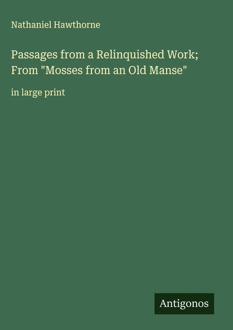 Nathaniel Hawthorne: Passages from a Relinquished Work; From "Mosses from an Old Manse", Buch