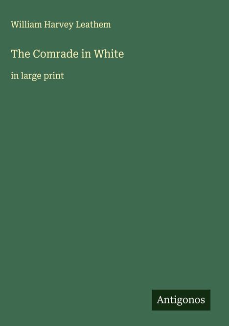 William Harvey Leathem: The Comrade in White, Buch