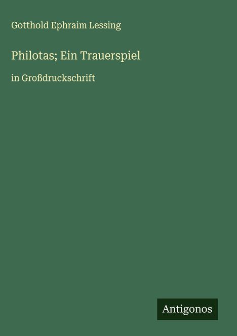 Gotthold Ephraim Lessing: Philotas; Ein Trauerspiel, Buch