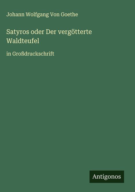 Johann Wolfgang von Goethe: Satyros oder Der vergötterte Waldteufel, Buch